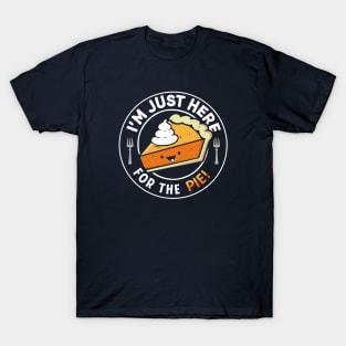 I'm Just Here for the Pie T-Shirt